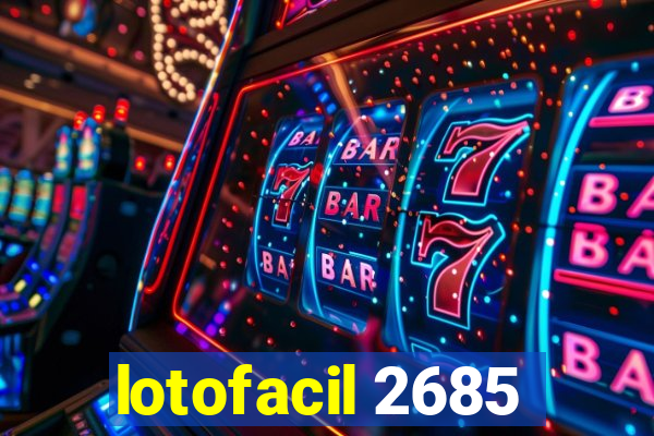 lotofacil 2685